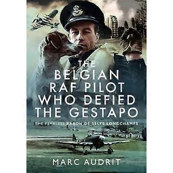 Belgian Raf Pilot Who Defied The Gestapo - Marc Audrit