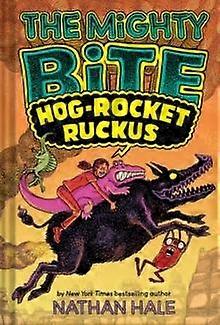 The Mighty Bite 3 Hogrocket Ruckus by Nathan Hale Hardback Book