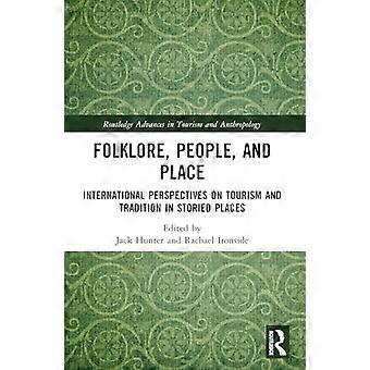 Folklore, mensen en plaatsen: internationale perspectieven op toerisme en traditie in historische plaatsen (Routledge Advances in Tourism and Anthropol)