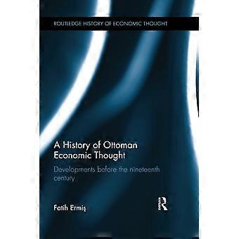 Eine Geschichte des osmanischen Wirtschaftsdenkens: Entwicklungen vor dem neunzehnten Jahrhundert (Routledge History of Economic Thought The)