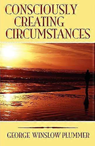 Consciously Creating Circumstances