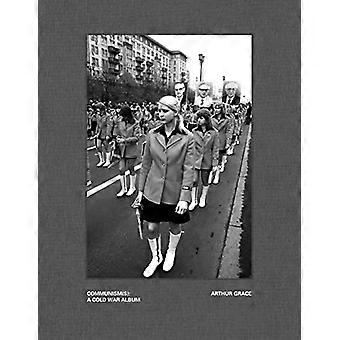 Arthur Grace: Communism(s): Een Album uit de Koude Oorlog