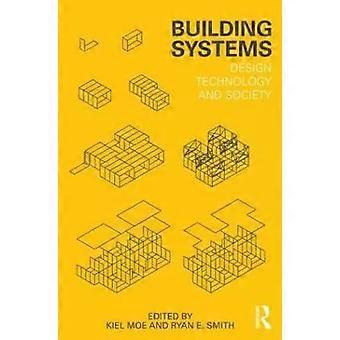 Building Systems Design Technology And Society - Taylor & Francis Ltd