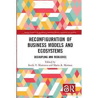 Reconfiguration Of Business Models And Ecosystems Decoupling And Resilience - Taylor & Francis Ltd