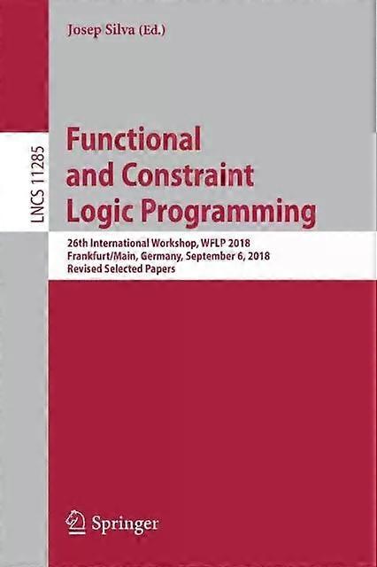 Functional And Constraint Logic Programming 26th International Workshop Wflp - Springer Nature B.V