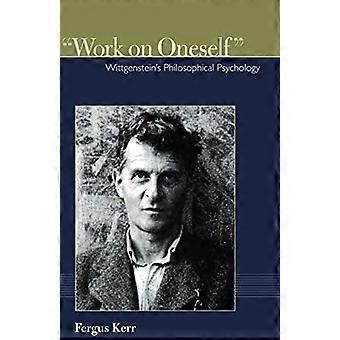 Werk aan zichzelf: Wittgenstein's Philosophical Psychology (Institute for the Psychological Sciences Monograph)