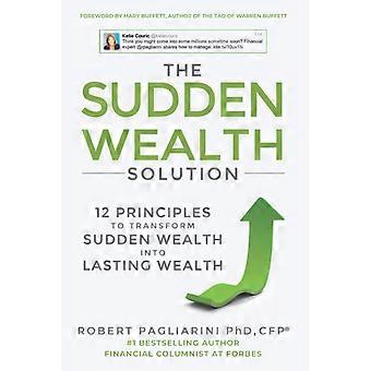 The sudden wealth solution 12 principles to transform sudden wealth into lasting wealth