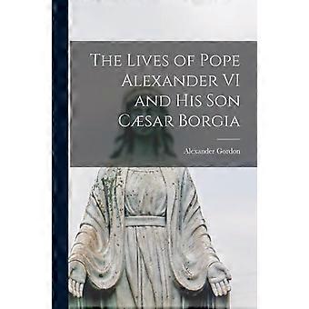 The Lives Of Pope Alexander Vi And His Son Csar Borgia - Alexander Gordon - Paperback - en Book