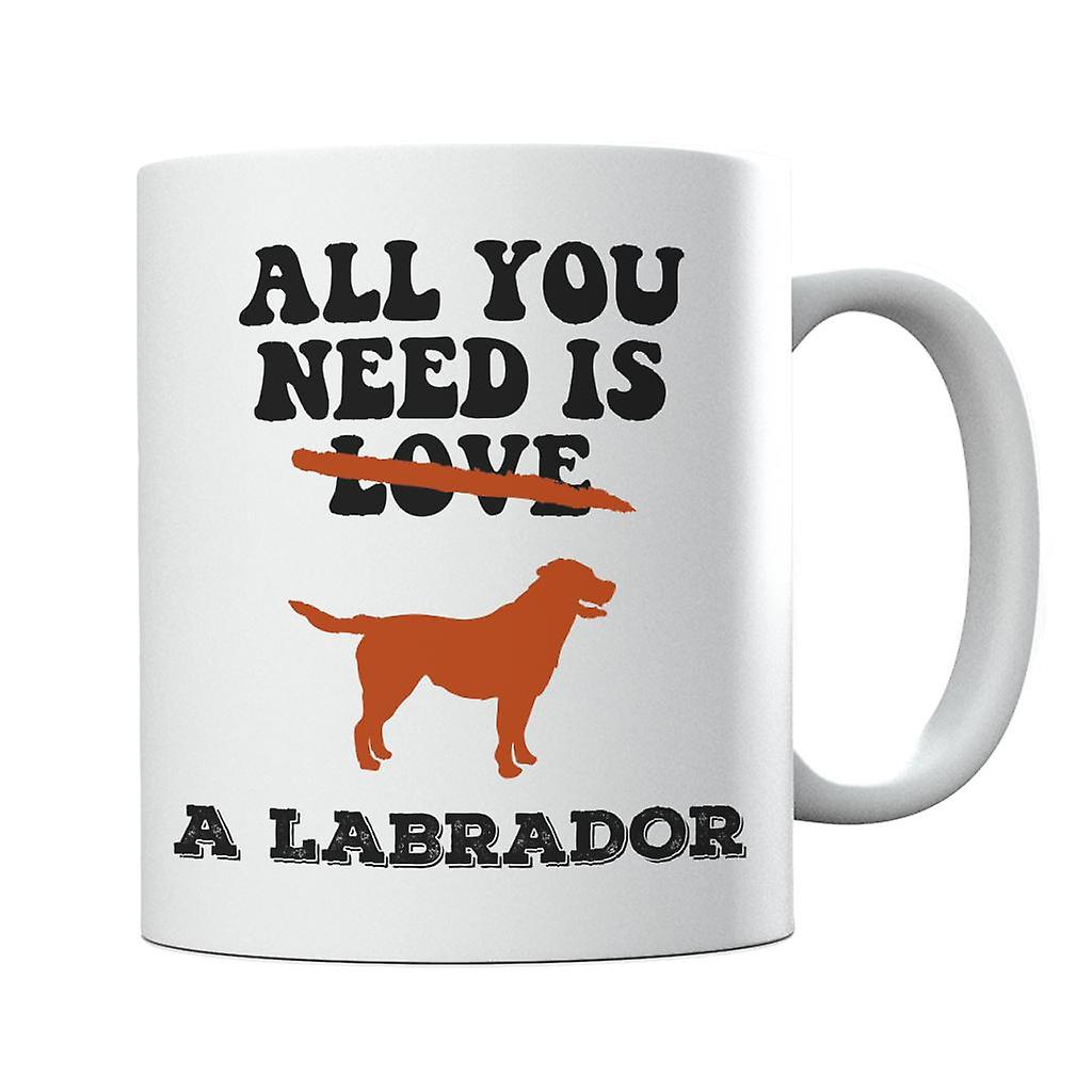 All You Need Is A Labrador Mug