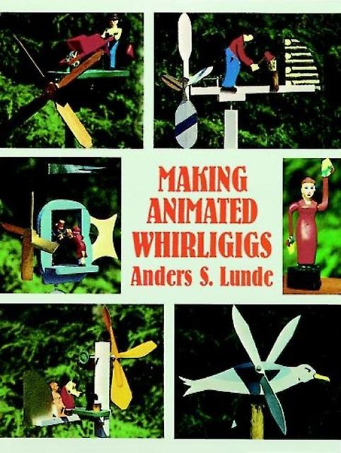 Making Animated Whirligigs by Anders S. Lunde Paperback Book