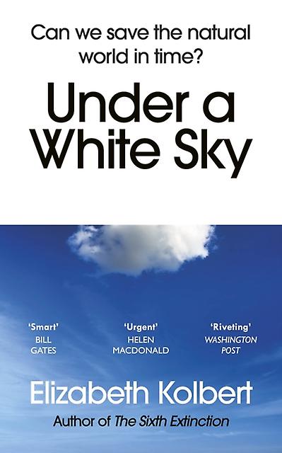 Under A White Sky by Elizabeth Kolbert Paperback Book