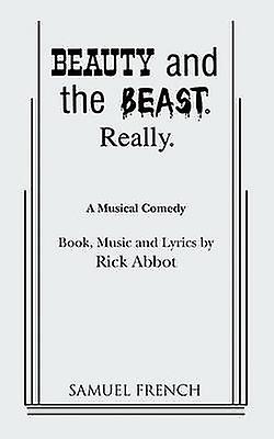 Beauty And The Beast. Really. by Rick Abbot Paperback