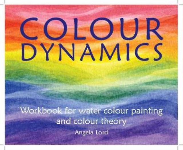 Colour Dynamics Workbook by Angela Lord Paperback