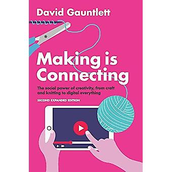 Å lage er å koble den sosiale kraften i kreativitet fra håndverk og strikking - David Gauntlett