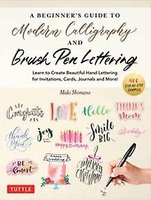 A Beginners Guide To Modern Calligraphy Amp Brush Pen Lettering by Maki Shimano Paperback