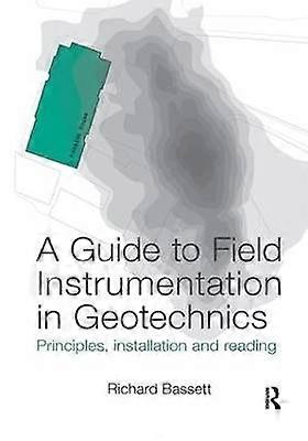 A Guide to Field Instrumentation in Geotechnics