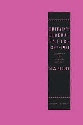 Britain's Liberal Empire 18971921
