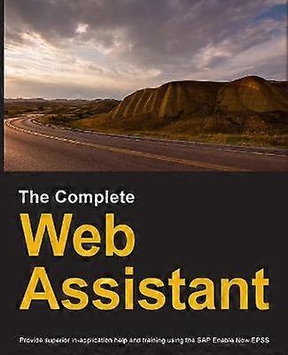 The Complete Web Assistant Provide inapplication help and training using the SAP Enable Now EPSS