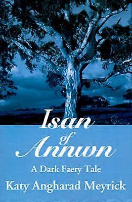 Isan of Annwn A Dark Faery Tale