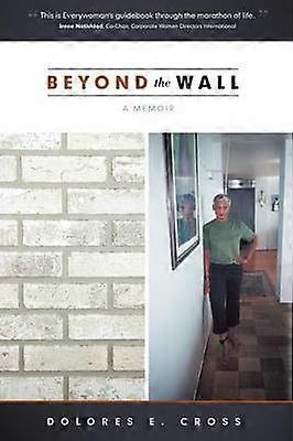 Beyond the Wall A Memoir
