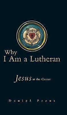 Why I Am a Lutheran