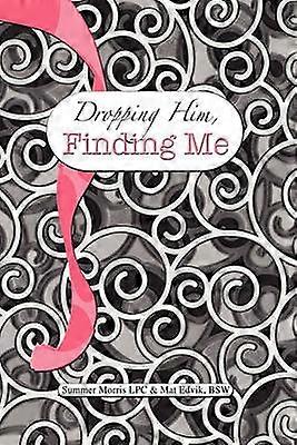 Dropping Him Finding Me