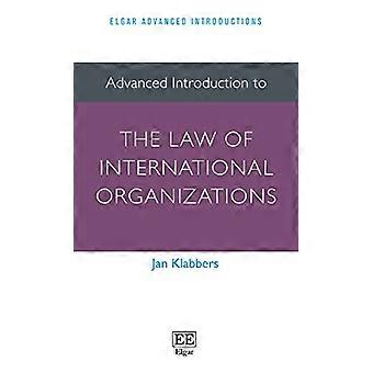 Advanced Introduction to the Law of International Organizations