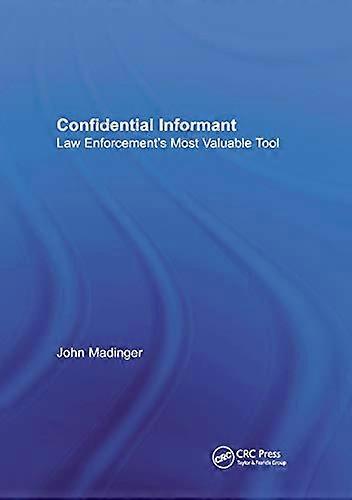 Confidential Informant: Law Enforcements Most Valuable Tool