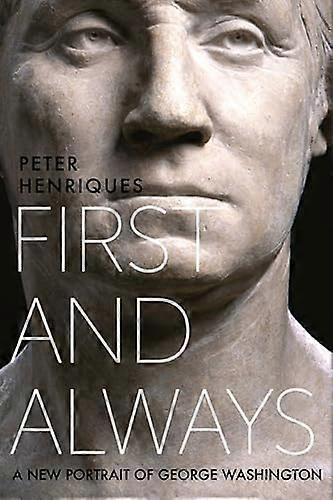 First and Always: A New Portrait of George Washington