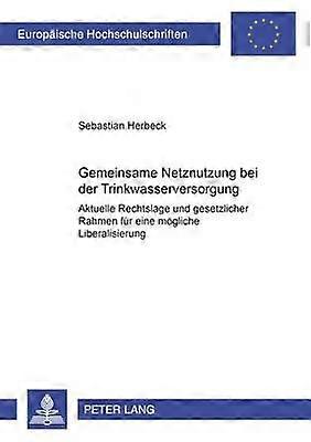 Gemeinsame Netznutzung Bei Der Trinkwasserversorgung by Sebastian Herbeck Paperback