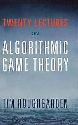 Twenty Lectures on Algorithmic Game Theory