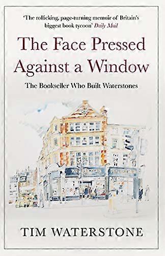 The Face Pressed Against aa Window: A Memoir