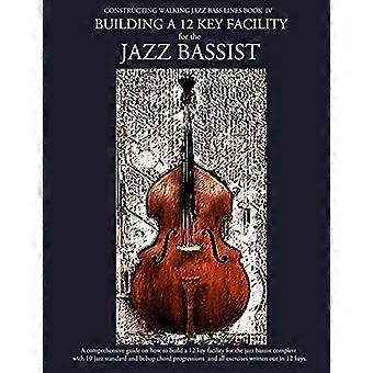 Walking Jazz Bass Lines Book IV bouwen - Een 12-key faciliteit bouwen voor de jazzbassist