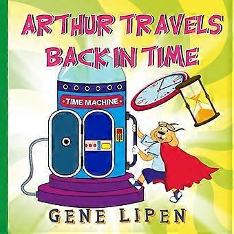 Arthur reiser tilbake i tid: Bok for barn som elsker eventyr (barnebøker for unge oppdagelsesreisende)