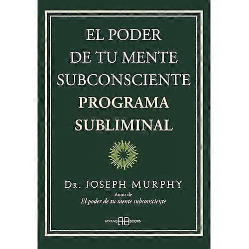 El poder de tu mente subconsciente. Programa subliminal