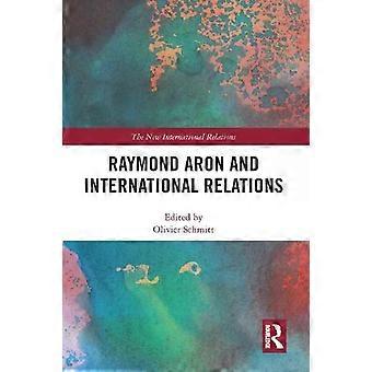 Raymond Aron And International Relations - Taylor & Francis Ltd