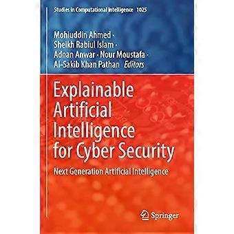 Explainable Artificial Intelligence For Cyber Security Next Generation Artificia - Springer Nature B.V