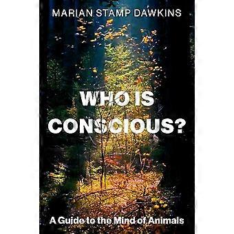 Who is Conscious? A Guide to the Minds of Animals