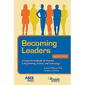 Leaders werden: Ein praktisches Handbuch für Frauen in Ingenieurwesen, Naturwissenschaften und Technologie (ASCE Press)