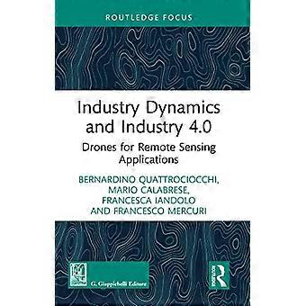 Industry Dynamics and Industry 4.0 Drones for Remote Sensing Applications