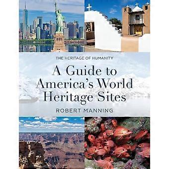 A Guide To America's World Heritage Sites The Heritage Of Humanity - Robert Manning - Paperback - en Book