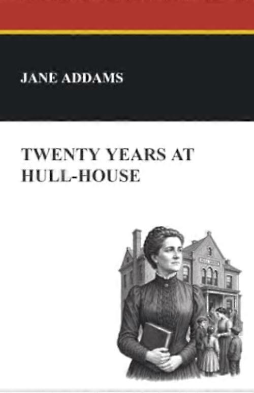Twenty Years at Hull-House