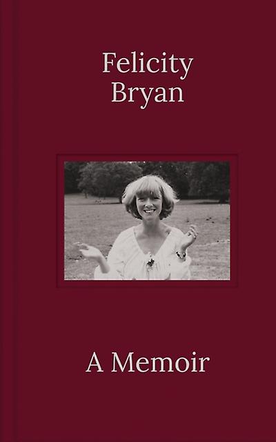 Felicity Bryan A Memoir by Felicity Bryan Paperback Book