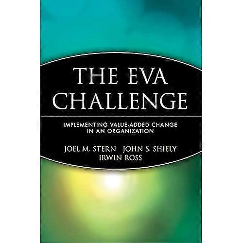 The EVA Challenge: Implementing Value-added Change in an Organization