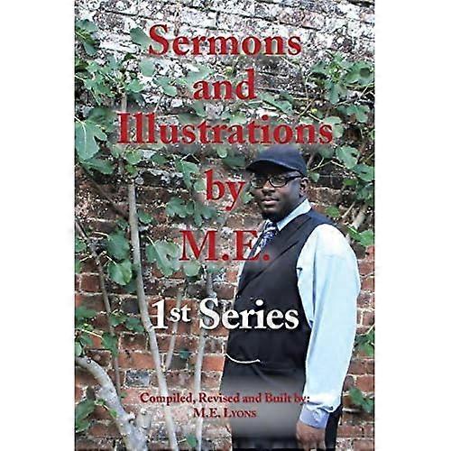 Sermons and Illustrations by M.E.: 1st Series