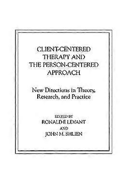 Client-Centered Therapy and the Person-Centered Approach
