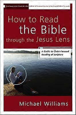 How to Read the Bible through the Jesus Lens