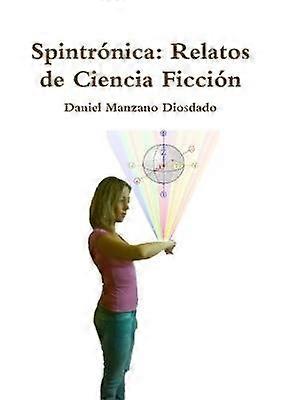Spintronica: Relatos De Ciencia Ficcion