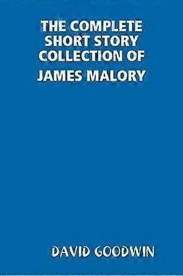 THE Complete Short Story Collection of James Malory