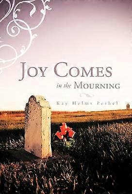 Joy Comes in the Mourning